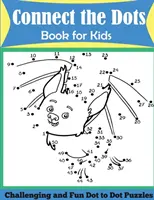 Connect the Dots Buch für Kinder: Anspruchsvolle und lustige Punkt-zu-Punkt-Puzzles - Connect the Dots Book for Kids: Challenging and Fun Dot to Dot Puzzles