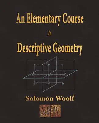 Ein elementarer Kurs in Darstellender Geometrie - An Elementary Course In Descriptive Geometry