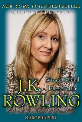 J. K. Rowling: Der Zauberer hinter Harry Potter: Der Zauberer hinter Harry Potter - J. K. Rowling: The Wizard Behind Harry Potter: The Wizard Behind Harry Potter