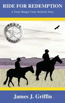 Ein Ritt zur Erlösung: Die Geschichte des Texas Ranger Cody Havlicek - Ride for Redemption: A Texas Ranger Cody Havlicek Story