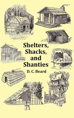 Schutzräume, Hütten und Baracken - Mit Umschlag von 1914 und über 300 Originalabbildungen - Shelters, Shacks and Shanties - With 1914 Cover and Over 300 Original Illustrations