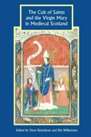 Der Kult der Heiligen und der Jungfrau Maria im mittelalterlichen Schottland - The Cult of Saints and the Virgin Mary in Medieval Scotland