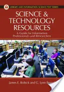 Wissenschaftliche und technologische Ressourcen: Ein Leitfaden für Informationsfachleute und Forscher - Science and Technology Resources: A Guide for Information Professionals and Researchers