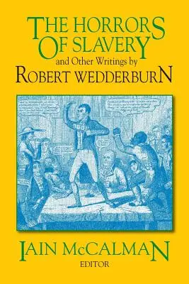 Die Schrecken der Sklaverei: Und andere Schriften von Robert Wedderburn - The Horrors of Slavery: And Other Writings by Robert Wedderburn