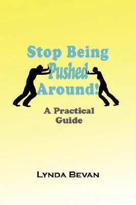 Hör auf, dich herumschubsen zu lassen! Ein praktischer Leitfaden - Stop Being Pushed Around!: A Practical Guide