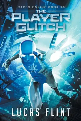 Der Spieler-Glitch: Ein Superhelden-Literatur-RPG-Abenteuer - The Player Glitch: A Superhero LitRPG Adventure