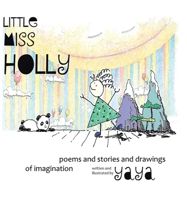 Das kleine Fräulein Stechpalme: Gedichte, Geschichten und Zeichnungen aus der Fantasiewelt - Little Miss Holly: Poems and Stories and Drawings of Imagination