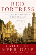 Rote Festung: Geschichte und Illusion im Kreml - Red Fortress: History and Illusion in the Kremlin
