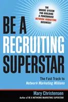 Werden Sie ein Rekrutierungs-Superstar: Der schnelle Weg zu Network-Marketing-Millionen - Be a Recruiting Superstar: The Fast Track to Network Marketing Millions