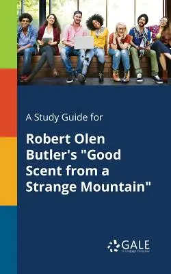 Ein Studienführer für Robert Olen Butlers Good Scent From a Strange Mountain