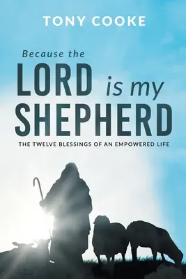 Weil der Herr mein Hirte ist: Die zwölf Segnungen eines erfüllten Lebens - Because the Lord is My Shepherd: The Twelve Blessings of an Empowered Life