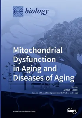 Mitochondriale Dysfunktion bei Alterung und Alterskrankheiten - Mitochondrial Dysfunction in Aging and Diseases of Aging
