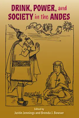 Alkohol, Macht und Gesellschaft in den Anden - Drink, Power, and Society in the Andes