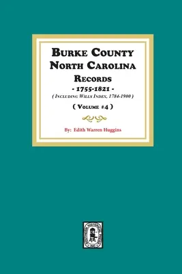 Burke County, North Carolina Aufzeichnungen, 1755-1821 einschließlich Will Index, 1784-1900. ( Band #4 ) - Burke County, North Carolina Records, 1755-1821 including Will Index, 1784-1900. ( Volume #4 )