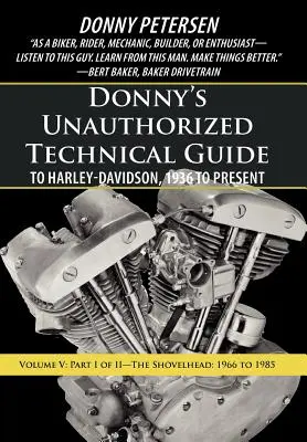 Donny's Unauthorized Technical Guide to Harley-Davidson, 1936 to Present: Band V: Teil I von II - Die Shovelhead: 1966 bis 1985 - Donny's Unauthorized Technical Guide to Harley-Davidson, 1936 to Present: Volume V: Part I of II-The Shovelhead: 1966 to 1985