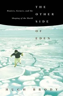 Die andere Seite von Eden: Jäger, Bauern und die Gestaltung der Welt - The Other Side of Eden: Hunters, Farmers, and the Shaping of the World