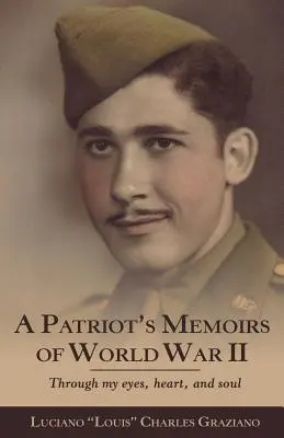 Die Erinnerungen eines Patrioten an den Ersten Weltkrieg: Durch meine Augen, mein Herz und meine Seele - A Patriot's Memoirs of World War Ii: Through My Eyes, Heart, and Soul