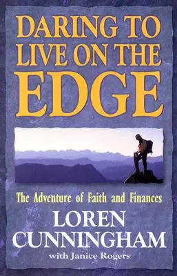 Ein Leben am Rande: Das Abenteuer von Glaube und Finanzen (überarbeitet) - Daring to Live on the Edge: The Adventure of Faith and Finances (Revised)