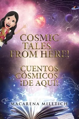 Kosmische Erzählungen... von hier! Cuentos Csmicos... De Aqu! - Cosmic Tales... From Here! Cuentos Csmicos... De Aqu!
