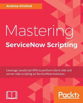 Beherrschung von ServiceNow Scripting - Mastering ServiceNow Scripting