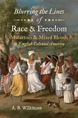 Verschwimmende Grenzen zwischen Ethnie und Freiheit: Mulatten und Mischlinge in der englischen Kolonialzeit in Amerika - Blurring the Lines of Race and Freedom: Mulattoes and Mixed Bloods in English Colonial America
