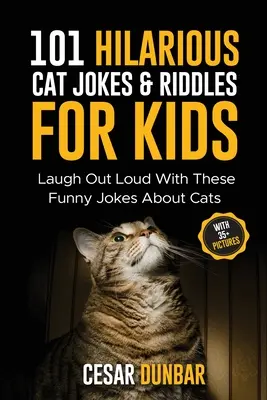 101 witzige Katzenwitze & Rätsel für Kinder: Lachen Sie laut mit diesen witzigen Witzen über Katzen (MIT 35+ BILDERN)! - 101 Hilarious Cat Jokes & Riddles For Kids: Laugh Out Loud With These Funny Jokes About Cats (WITH 35+ PICTURES)!