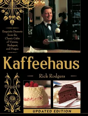 Kaffeehaus: Exquisite Desserts aus den klassischen Cafés von Wien, Budapest und Prag Überarbeitete Ausgabe - Kaffeehaus: Exquisite Desserts from the Classic Cafes of Vienna, Budapest, and Prague Revised Edition