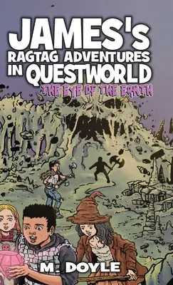 James' Ragtag-Abenteuer in der Questwelt: Das Auge der Erde - James's Ragtag Adventures in Questworld: The Eye of the Earth