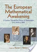 Das europäische mathematische Erwachen: Eine Reise durch die Geschichte der Mathematik, 1000-1800 - The European Mathematical Awakening: A Journey Through the History of Mathematics, 1000-1800