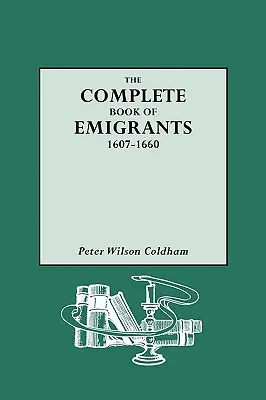 Vollständiges Buch der Auswanderer, 1607-1660 - Complete Book of Emigrants, 1607-1660