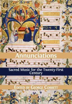 Verkündigungen: Sakrale Musik für das einundzwanzigste Jahrhundert - Annunciations: Sacred Music for the Twenty-First Century