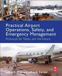 Praktischer Flughafenbetrieb, Sicherheit und Notfallmanagement: Protokolle für heute und die Zukunft - Practical Airport Operations, Safety, and Emergency Management: Protocols for Today and the Future