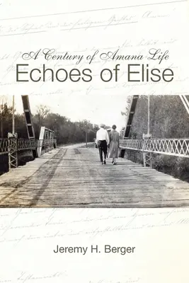 Ein Jahrhundert des Lebens in Amana: Echos von Elise - A Century of Amana Life: Echoes of Elise