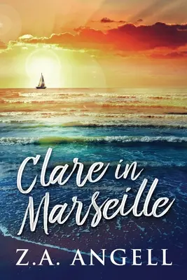 Clare in Marseille: Zeitreiseabenteuer im Frankreich des 18. Jahrhunderts - Clare in Marseille: Time Travel Adventure In 18th Century France