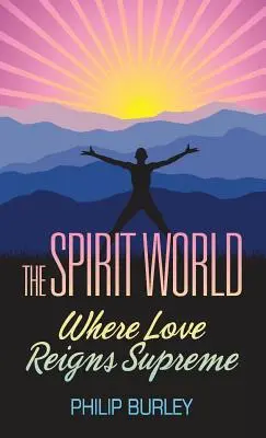 Die Geistige Welt: Wo die Liebe am stärksten regiert - The Spirit World: Where Love Reigns Supreme