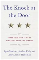 Das Klopfen an der Tür: Drei Goldstar-Familien, verbunden durch Trauer und Zielstrebigkeit - The Knock at the Door: Three Gold Star Families Bonded by Grief and Purpose