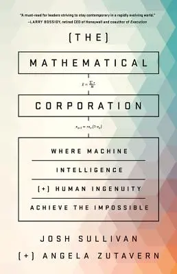 Die Mathematische Gesellschaft: Wo maschinelle Intelligenz und menschlicher Einfallsreichtum das Unmögliche möglich machen - The Mathematical Corporation: Where Machine Intelligence and Human Ingenuity Achieve the Impossible