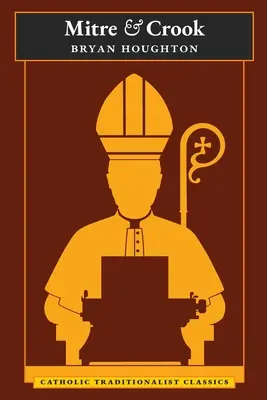 Mitra und Krummstab (Katholische Traditionalisten-Klassiker) - Mitre and Crook (Catholic Traditionalist Classics)