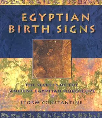 Ägyptische Geburtszeichen: Die Geheimnisse des altägyptischen Horoskops - Egyptian Birth Signs: The Secrets of the Ancient Egyptian Horoscope