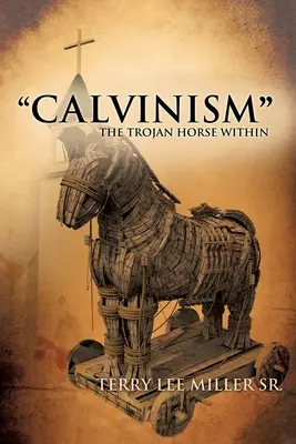 KALVINISMUS“ Das trojanische Pferd im Inneren“ - CALVINISM