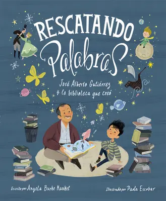 Rescatando Palabras (Auf der Suche nach Wörtern, spanische Ausgabe): Jos Alberto Gutirrez Y La Biblioteca Que Cre - Rescatando Palabras (Digging for Words Spanish Edition): Jos Alberto Gutirrez Y La Biblioteca Que Cre