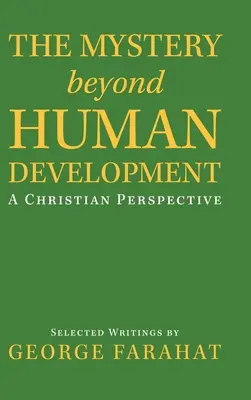 Das Geheimnis hinter der menschlichen Entwicklung: Eine christliche Perspektive - The Mystery Beyond Human Development: A Christian Perspective
