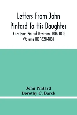 Briefe von John Pintard an seine Tochter, Eliza Noel Pintard Davidson, 1816-1833 (Band Iii) 1828-1831 - Letters From John Pintard To His Daughter, Eliza Noel Pintard Davidson, 1816-1833 (Volume Iii) 1828-1831