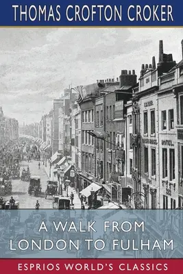 Ein Spaziergang von London nach Fulham (Esprios Classics) - A Walk From London to Fulham (Esprios Classics)