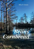 Nicht nur Bohnen und Maisbrot: Die Lebensphilosophie eines Jungen vom Lande - Not Just Beans and Cornbread: A Country Boy'S Philosophy on Life