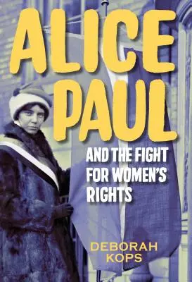 Alice Paul und der Kampf für die Rechte der Frauen: Von der Abstimmung bis zum Equal Rights Amendment - Alice Paul and the Fight for Women's Rights: From the Vote to the Equal Rights Amendment