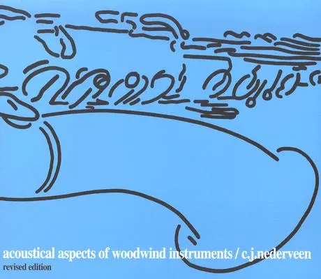 Akustische Aspekte von Holzblasinstrumenten, überarbeitete Ausgabe - Acoustical Aspects of Woodwind Instruments, Revised Edition