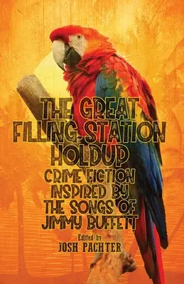 Der große Tankstellenüberfall: Krimis, inspiriert von den Songs von Jimmy Buffett - The Great Filling Station Holdup: Crime Fiction Inspired by the Songs of Jimmy Buffett