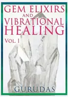 Edelstein-Elixiere und Schwingungsheilung Band 1 - Gems Elixirs and Vibrational Healing Volume 1