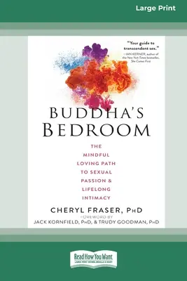 Das Schlafzimmer des Buddha: Der achtsam liebende Weg zu sexueller Leidenschaft und lebenslanger Intimität (16pt Large Print Edition) - Buddha's Bedroom: The Mindful Loving Path to Sexual Passion and Lifelong Intimacy (16pt Large Print Edition)